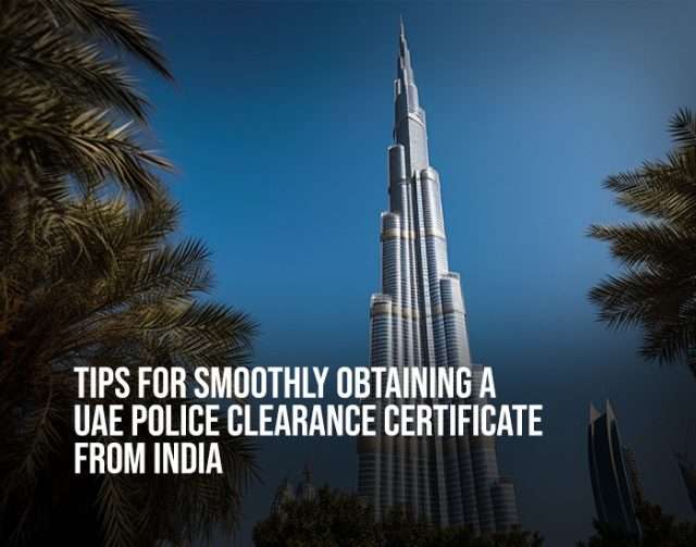 Obtaining a UAE Police Clearance Certificate from India