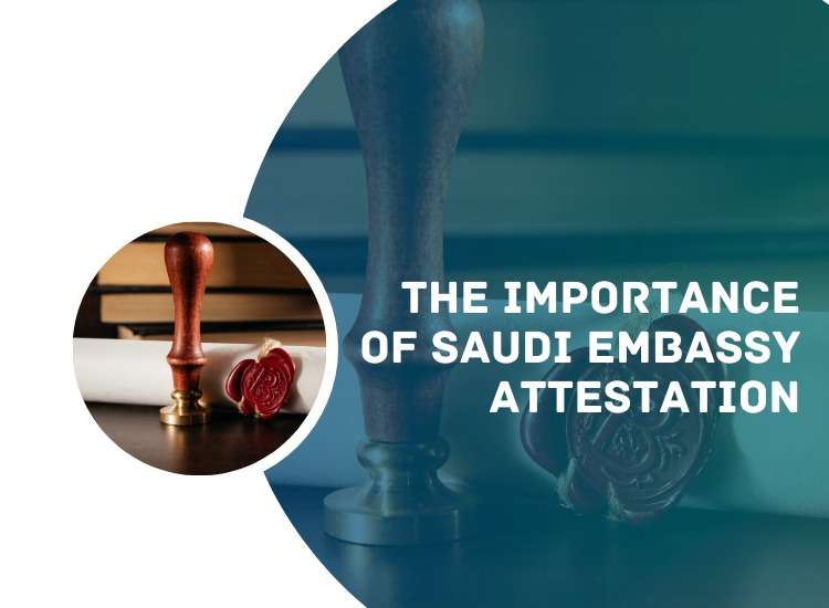 The Importance of Saudi Embassy attestation