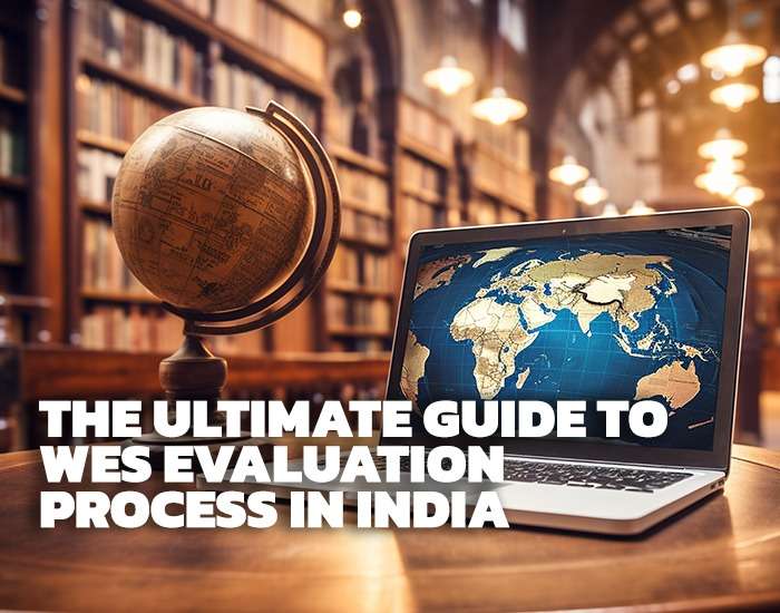 The Ultimate Guide to WES Evaluation Process in India