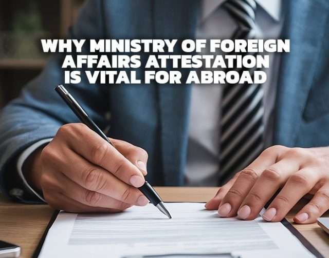 Why Ministry of Foreign Affairs Attestation is Vital for Abroad