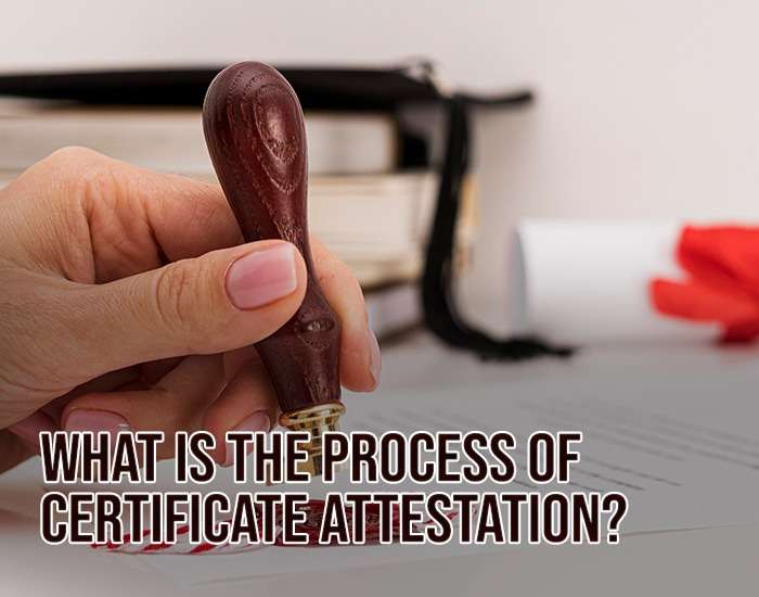 What is the process of certificate attestation?