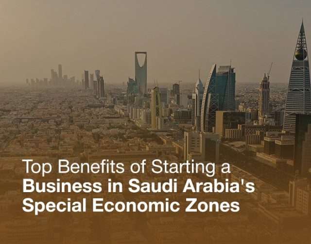 Starting a Business in Saudi Arabia's Special Economic Zones