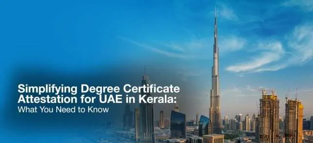Degree Certificate Attestation for UAE in Kerala