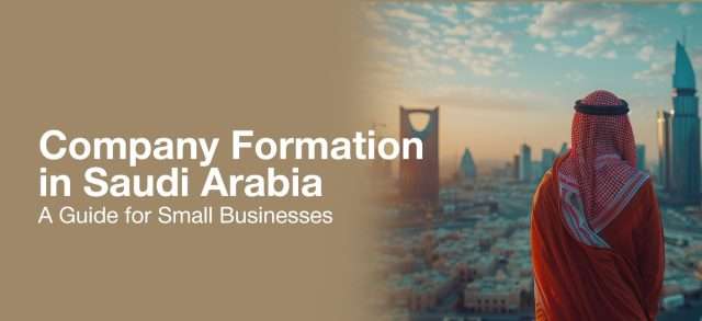 Company Formation in Saudi Arabia: A Guide for Small Businesses