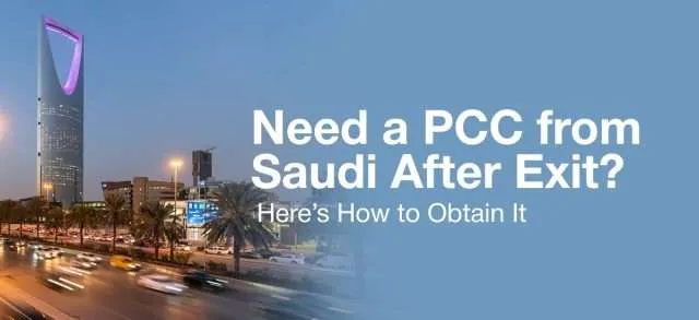 Need a PCC from Saudi After Exit? Here’s How to Obtain It