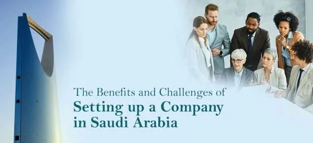 The Benefits and Challenges of Setting up a Company in Saudi Arabia