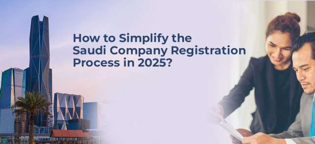 Saudi Company Registration Process in 2025