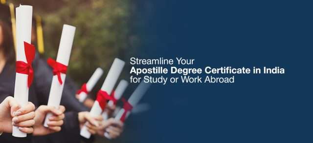 Apostille Degree Certificate in India for Study or Work Abroad