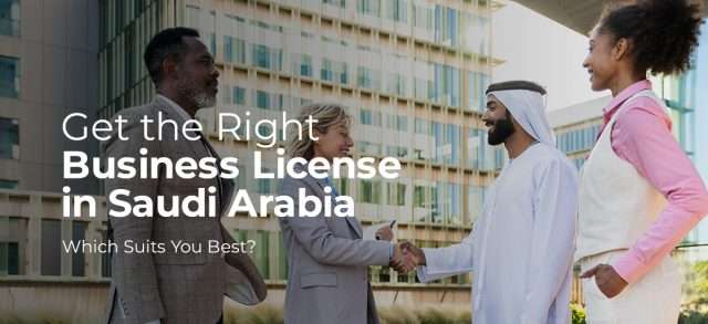 Get the Right Business License in Saudi Arabia