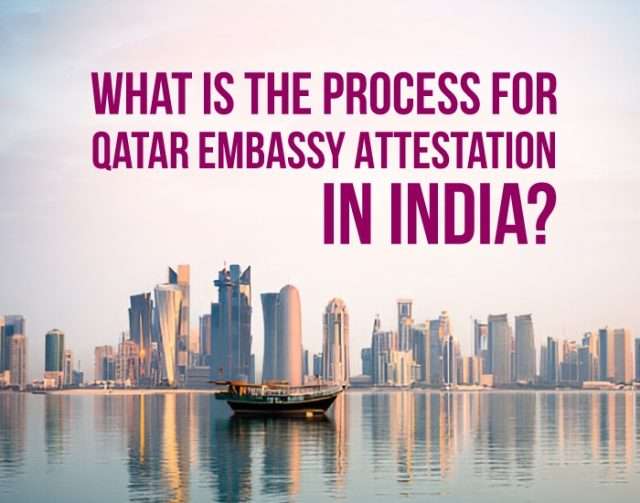 process of qatar embassy attestation in india