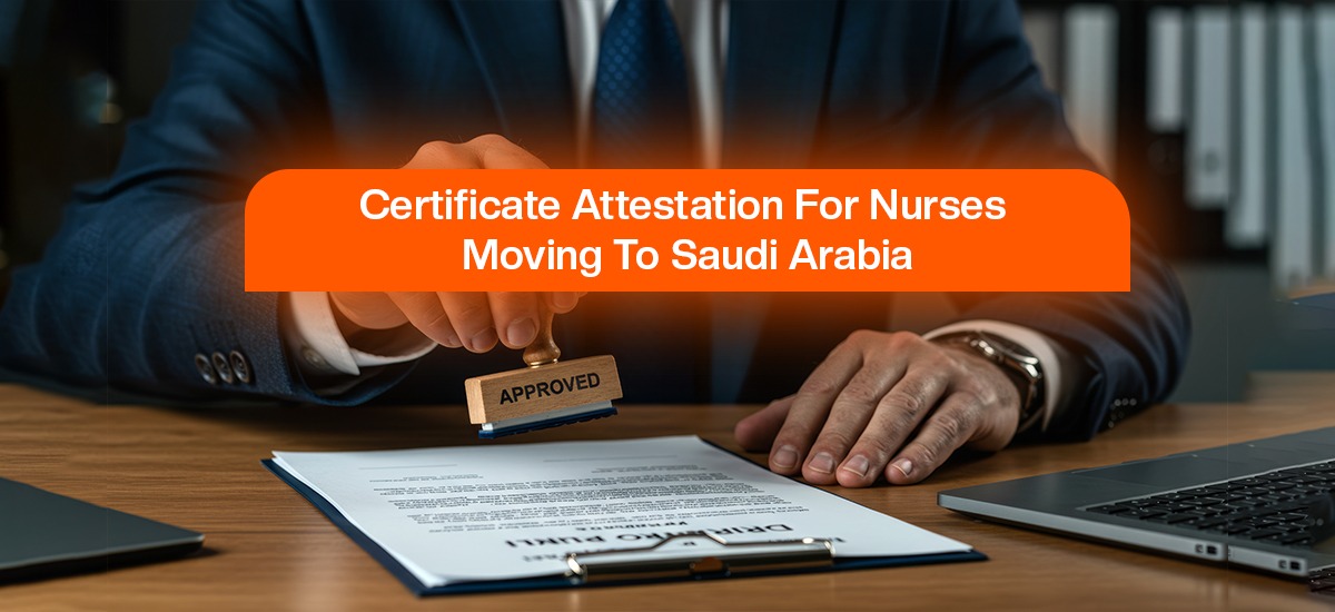 Certificate Attestation for Nurses Moving to Saudi Arabia