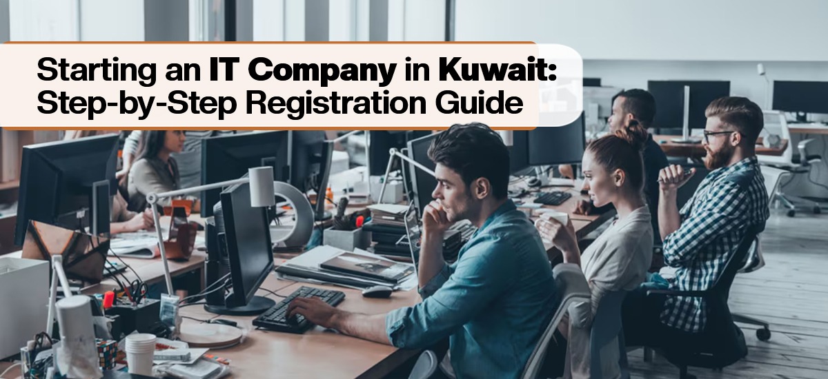 Starting an IT Company in Kuwait: Step-by-Step Registration Guide
