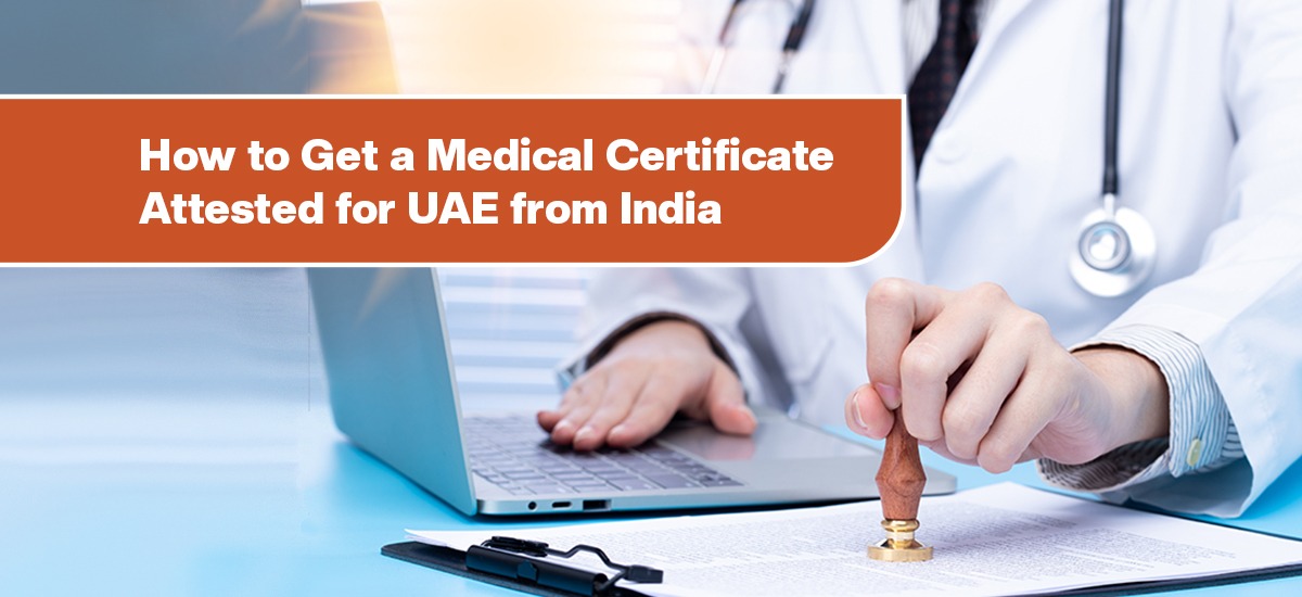 How to Get a Medical Certificate Attested for the UAE from India