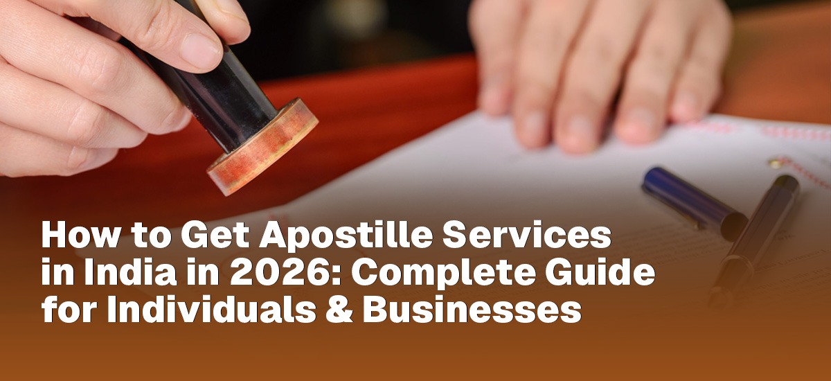 How to Get Apostille Services in India in 2026: Complete Guide for Individuals & Businesses