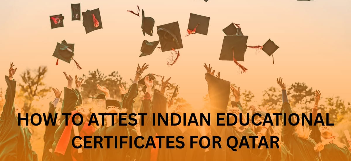 How to Attest Indian Educational Certificates for Qatar