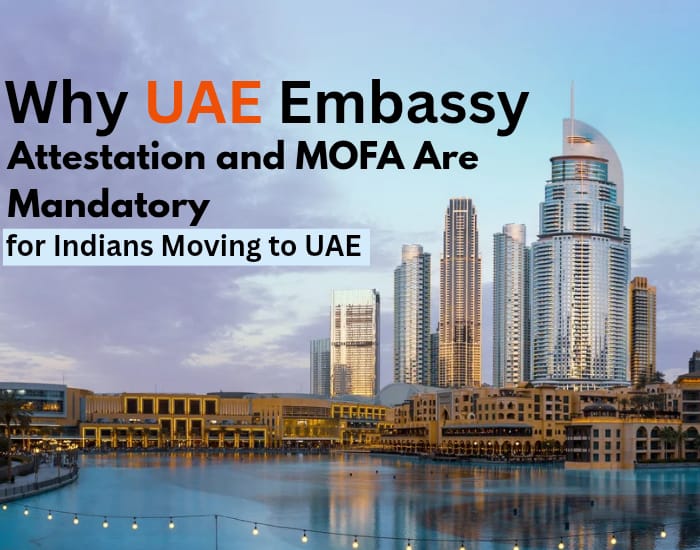 Why UAE Embassy Attestation and MOFA  Are Mandatory for Indians Moving to UAE