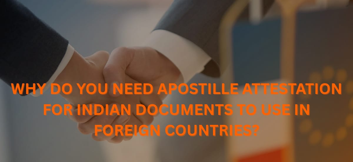 Why Do You Need Apostille Attestation for Indian Documents to Use in Foreign Countries?