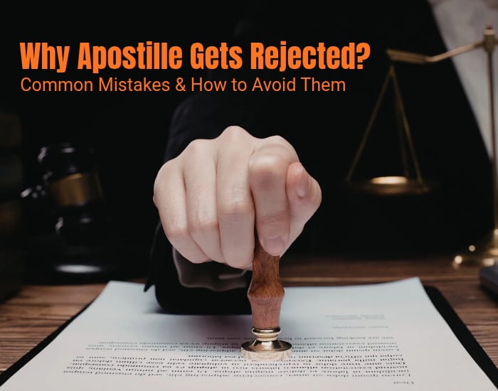 Why Apostille Gets Rejected? Common Mistakes & How to Avoid Them
