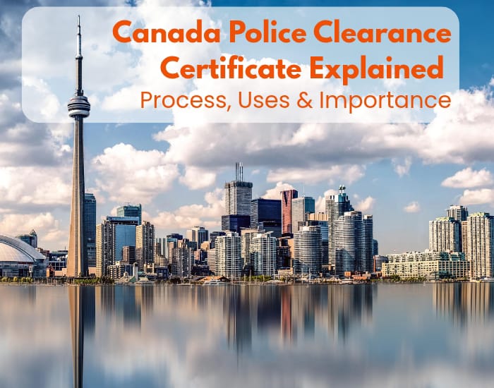 Canada Police Clearance Certificate Explained – Process, Uses & Importance