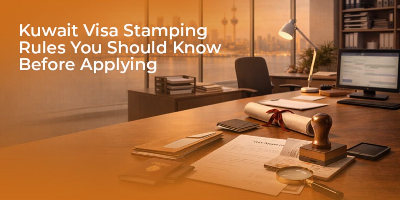 Kuwait Visa Stamping Rules You Should Know Before Applying