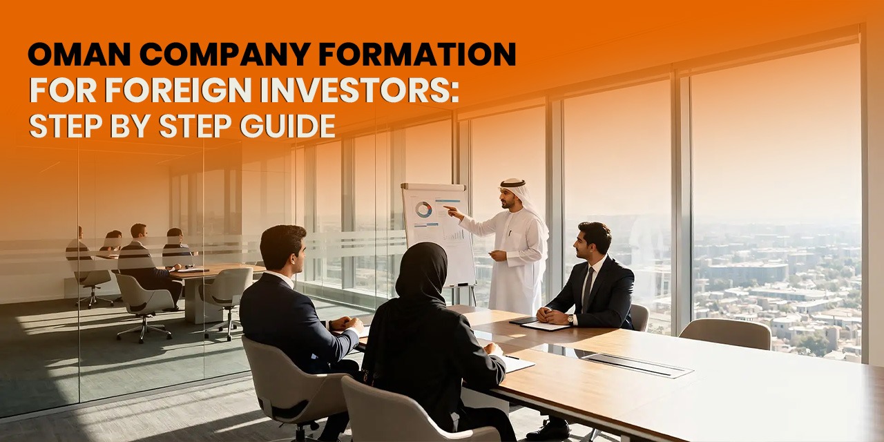 Oman Company Formation for Indian Investors: Step-by-Step Guide
