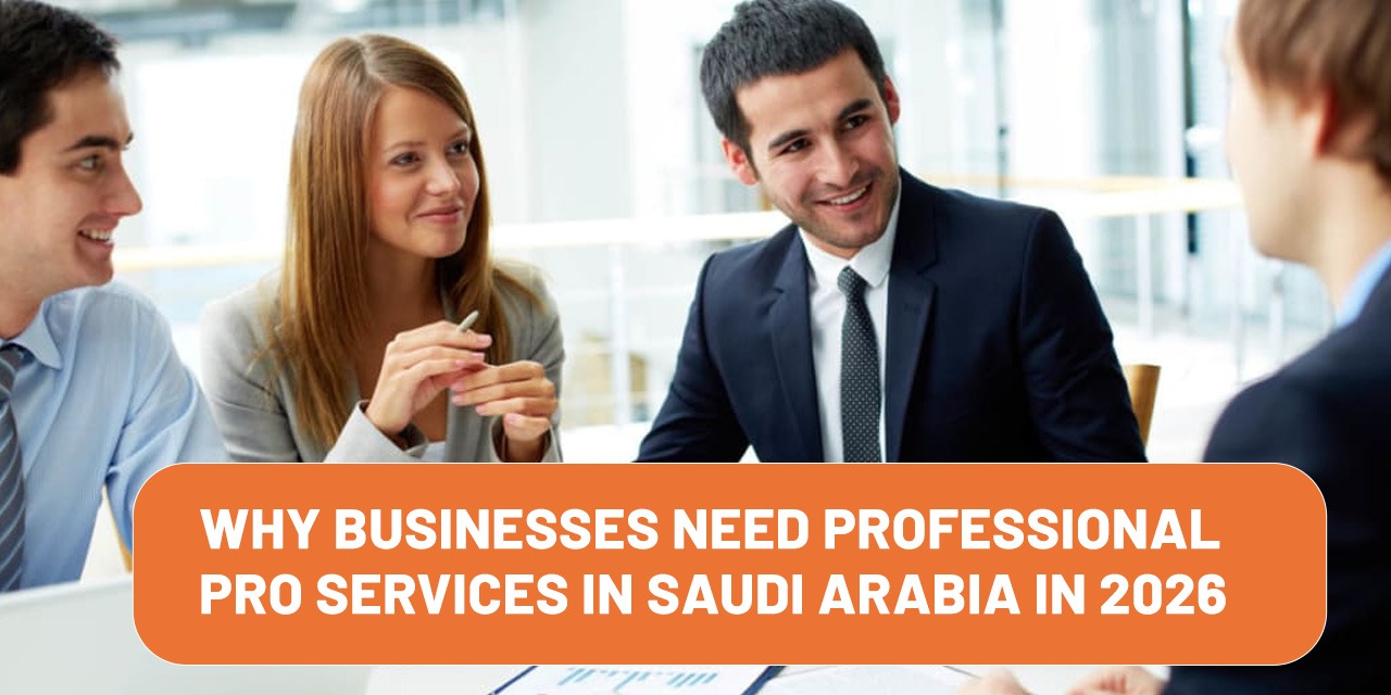 Why Businesses Need Professional PRO Services in Saudi Arabia in 2026