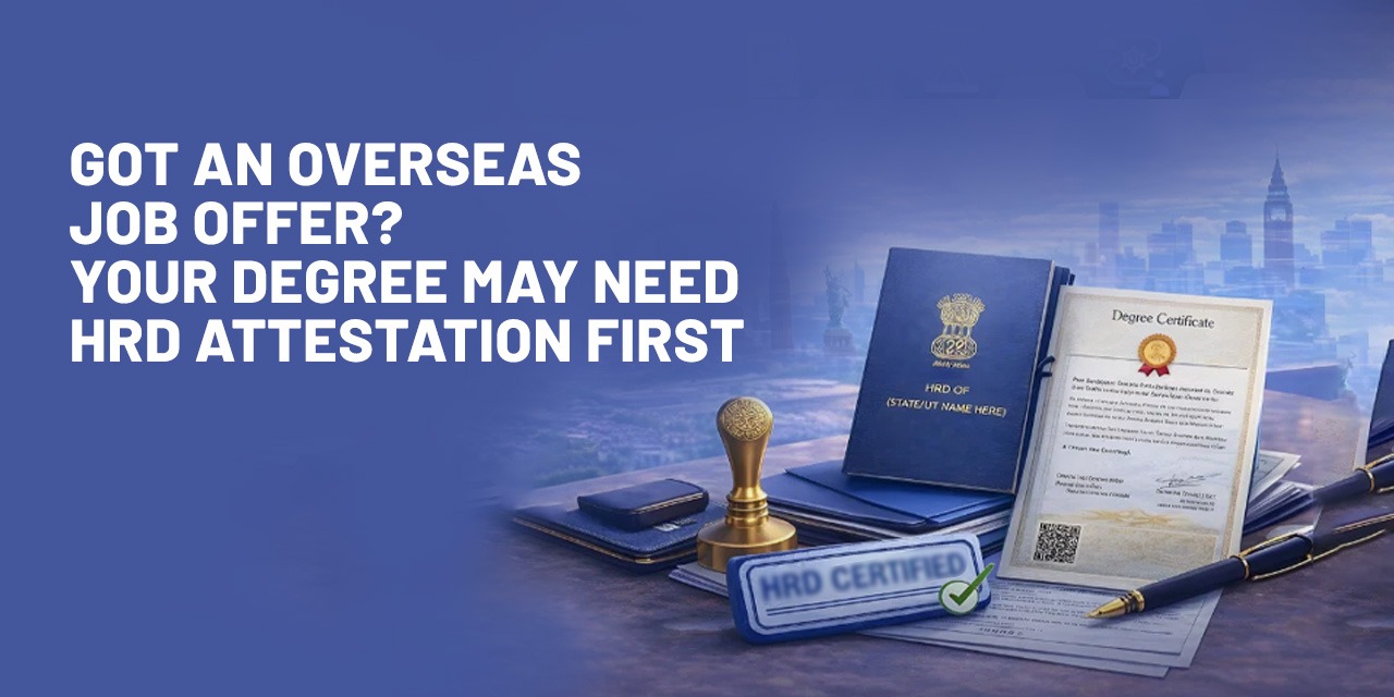 Got an Overseas Job Offer? Your Degree May Need HRD Attestation First