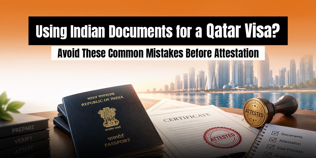 Using Indian Documents for a Qatar Visa? Avoid These Common Mistakes Before Attestation